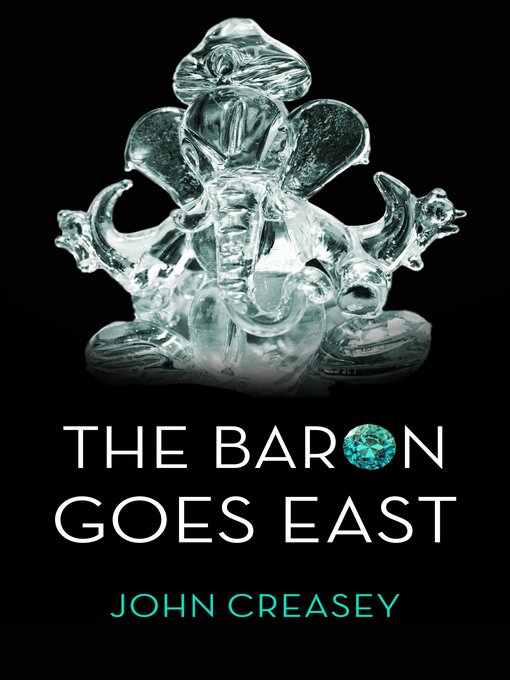 Title details for The Baron Goes East by John Creasey - Available